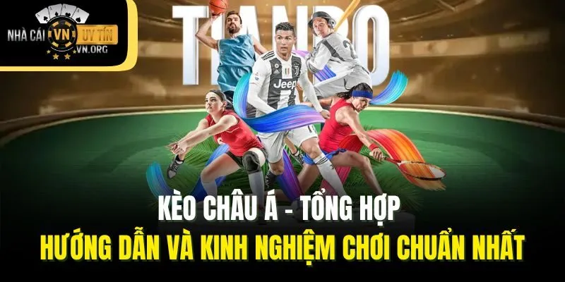 Kèo Châu Á: Tổng Hợp Hướng Dẫn Và Kinh Nghiệm Chơi Chuẩn Nhất
