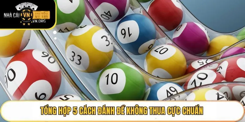 Tổng hợp 5 cách đánh đề không thua cực chuẩn