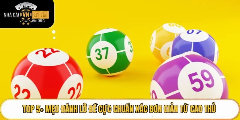 Top 5 mẹo đánh lô đề cực chuẩn từ cao thủ
