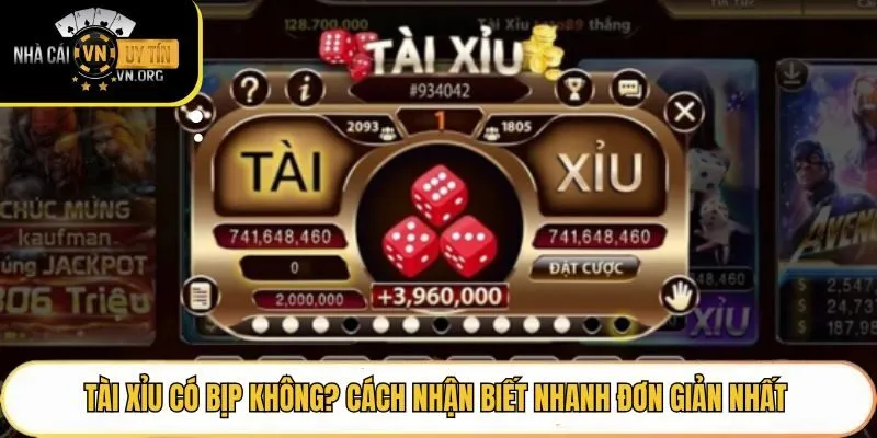 Tài Xỉu Có Bịp Không? Cách Nhận Biết Nhanh Đơn Giản Nhất