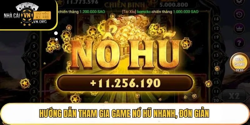 Hướng dẫn tham gia game nổ hũ nhanh, đơn giản
