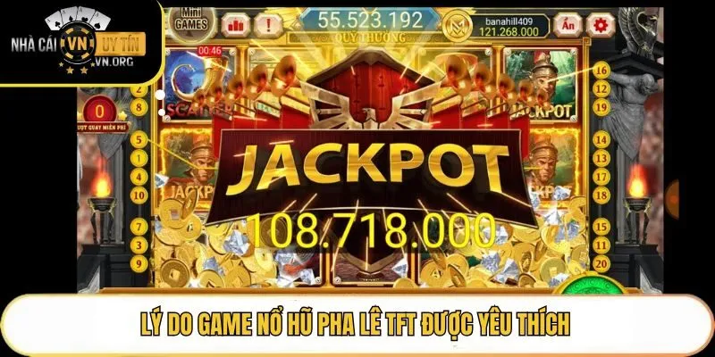 Lý do game nổ hũ pha lê TFT được yêu thích